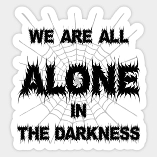 We are all alone in the Darkness Sticker